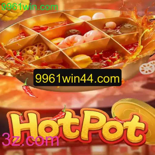 Descubra o Mundo de Hotpot: O Jogo que Está Agitando 9961win.com